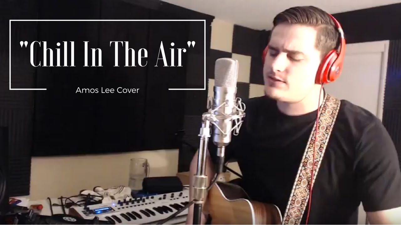 "Chill In The Air" by Amos Lee Cover by Zack Schommer YouTube