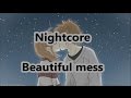 Nightcore Beautiful Mess Kristian Kostov