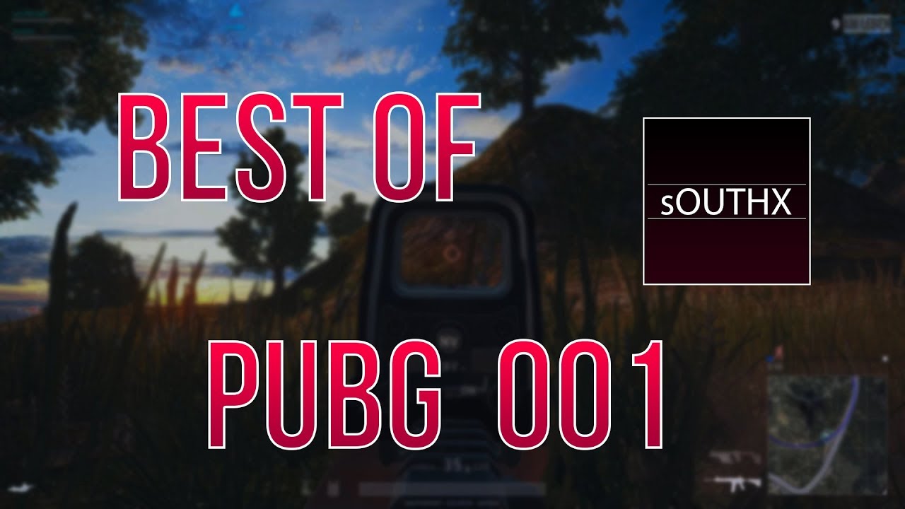 Road to Chicken-Dinner - Best of PUBG - 001 | sOUTHX
