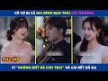 Tôi Muốn Cô Ấy | Cô vợ bị gia đình bạn trai coi t.hường vì không biết đ.ẻ con trai và cái kết hả d.ạ