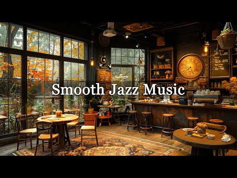 Smooth Jazz Instrumental Music ☕ Jazz Relaxing Music & Cozy Coffee Shop Ambience for Study, Unwind