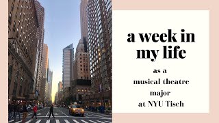 week in my life as a musical  theatre major at NYU Tisch