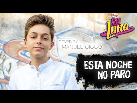 Soy Luna 3 - ESTA NOCHE NO PARO (Cover by Manuel Cicco) #SoyMuyFan #SoyLunaPorSiempre