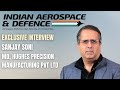 Aero India 2023: Exclusive Interview withSanjay Soni, MD, Hughes Precision