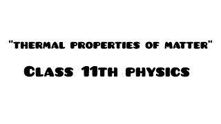 Thermal properties of matter "RAPID REVISION" class 11th physics.