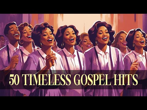 50 TIMELESS GOSPEL HITS ✝️ BEST OLD SCHOOL GOSPEL MUSIC ALL TIME