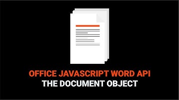 How to Work With a Document in the Word JavaScript API