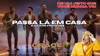 GROOVE Worship - PASSA LÁ EM CASA – KAILANE FRAUCHES | Inspiração Eli Soares & Thalles Roberto