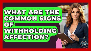 What Are The Common Signs Of Withholding Affection? - Get Divorce Answers