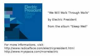 Watch Electric President We Will Walk Through Walls video