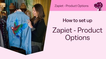 Tutorial: How to set up Zapiet - Product Options