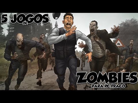 5 Jogos de Zombies Para Pc Fraco