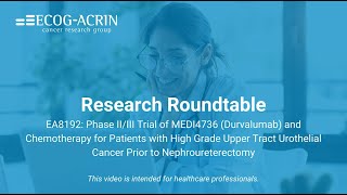 Research Roundtable: EA8192 for High Grade Upper Tract Urothelial Cancer