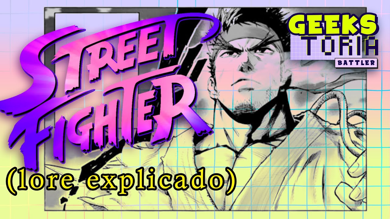 STREET FIGHTER La HISTORIA de BISON, GOUKEN, AKUMA, RYU, KEN Y más del