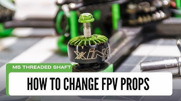 How to change FPV propellers (M5 Shaft Mount)