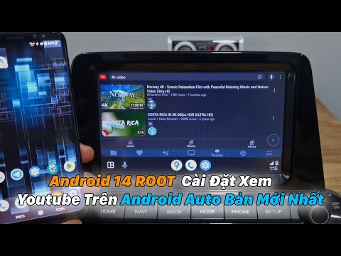 Android 14 ROOT - Cài Đặt Xem Youtube Trên Android Auto Bản Mới Nhất