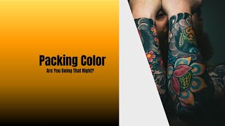 Are You Doing That Right - Packing Color by Better Tattooing 539 views 4 months ago 17 minutes