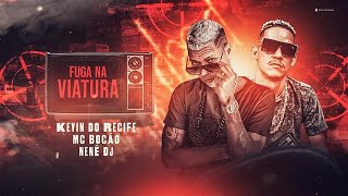 FUGA NA VIATURA - KEVIN DO RECIFE, MC BOCÃO E NENÊ DJ - REMIX BREGA FUNK