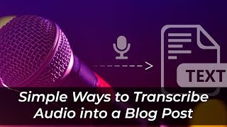Simple Way to Transcribe Audio and Convert to Blog Post - Phil Svitek Podcasting Tip Guide