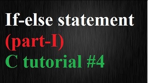 If-Else statement | Decision making statement (part-I)||C Tutorial #4(hindi)