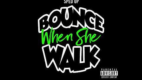 Bounce When She Walk (Sped Up)