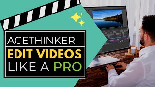 Acethinker Video Editor: Best Video Editing Software for PC & Laptop