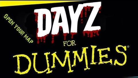 DayZ for Dummies  | HOW TO: Open your Map