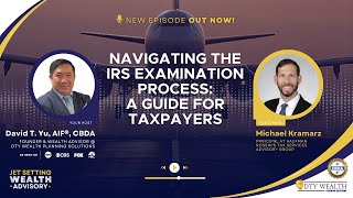 Information Episode: Navigating the IRS Examination Process: A Guide for Taxpayers Update