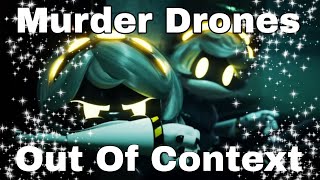 Murder Drones out of context 