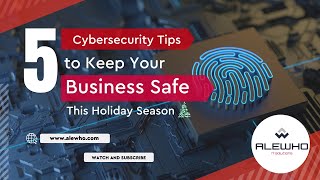 Top 5 Cybersecurity Tips to Keep Your Business Safe This Holiday Season 🔒🎁