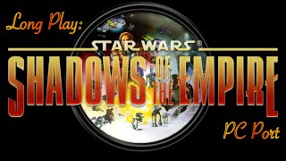 Long Play (Retro): Star Wars Shadows of the Empire (4K - PC) - No Commentary