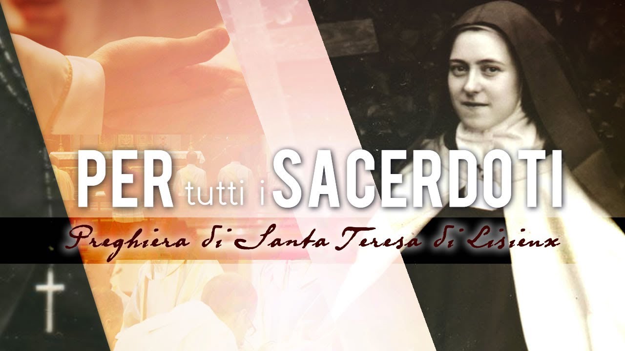 Per tutti i sacerdoti: Preghiera di Santa Teresina di Lisieux - YouTube