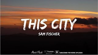 Sam Fischer - This City (Lyrics) feat. Anne-Marie #lyrics