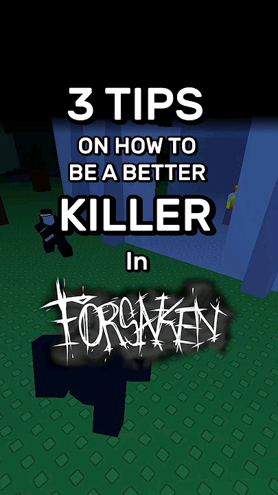 3 TIPS ON HOW TO BE A BETTER KILLER IN FORSAKEN!