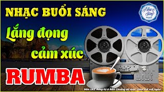 Nhạc Không Lời Buổi Sáng Lắng Đọng Cảm Xúc | Hòa Tấu Rumba Guitar | Nhạc Cafe Buổi Sáng