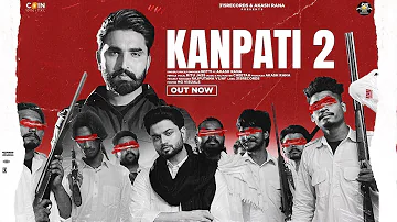 Kanpati 2 (Official Song) Kotti Ft. Akash Rana | Latest Punjabi Songs 2023 | New Punjabi Song 2023