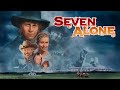 Seven Alone (1974) | Full Movie | Dewey Martin | Aldo Ray | Anne Collings