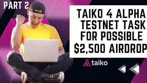 Part 2: How To Do The TAIKO Alpha-4 TESTNET: The Eldfell L3. Potential $3,000 Airdrop Reward