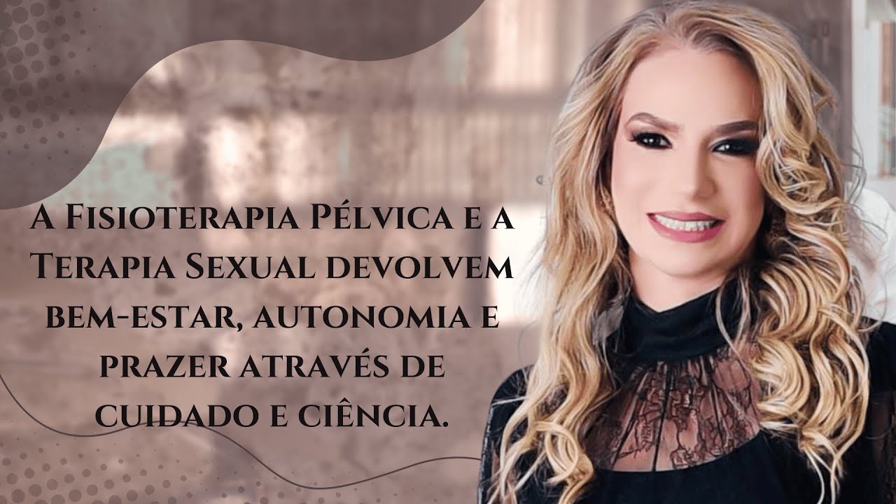 A Fisioterapia Pélvica e a Terapia Sexual devolvem bem-estar, autonomia e prazer e cuidado.