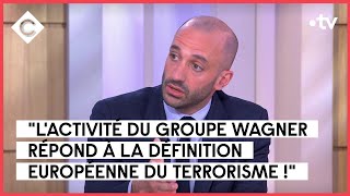 La milice Wagner reconnue comme organisation terroriste - Benjamin Haddad - C à Vous - 09/05/2023