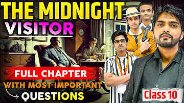 THE MIDNIGHT VISITOR | CLASS 10TH CHAPTER 3 ENGLISH | FULL CHAPTER SUMMARY/LONG QUESTIONS/ANSWERS