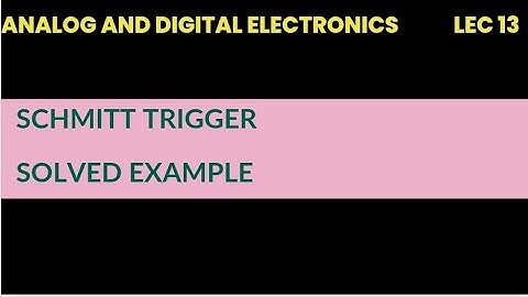 @13 solved Problems on schmitt trigger in Analog and digital electronics |Lec 13