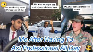 ME AFTER HAVING TO ACT PROFESSIONAL ALL DAY | TIKTOK COMPILATION