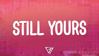 The Kid LAROI - Still Yours (Lyrics)