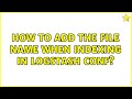 How to add the file name when indexing in logstash conf?