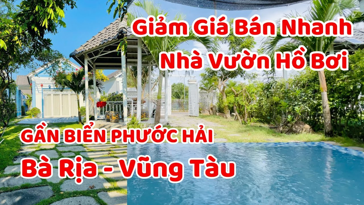 Giảm Giá Bán Nhanh Nhà Vườn Hồ Bơi Gần Biển Phước Hải, Bà Rịa - Vũng Tàu