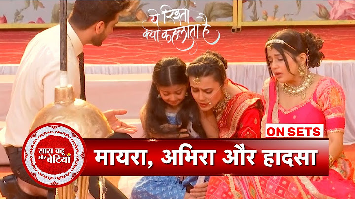 Yeh Rishta Kya Kehlata Hai: Maera Gets Injured In Accident, Abhira Tries To Save Her | SBB