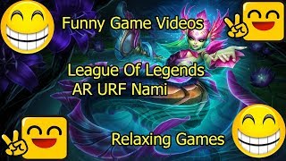 Funny Game Videos |  Relaxing Games | League Of Legends | AR URF # 20 : Nami