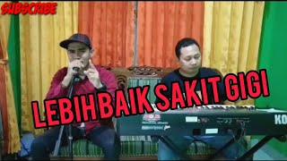 LEBIH BAIK SAKIT GIGI ( MEGGI Z )COVER- KIKI ANGGARA