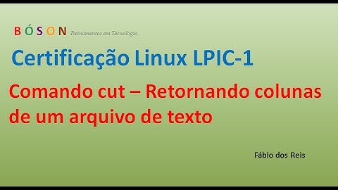 Comando cut - Retornando colunas de um arquivo de texto - LPIC 1